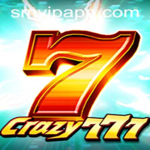 Crazy777 and SMVIP APP: Exploring the Exciting World of Virtual Gaming